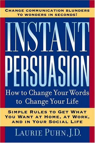 Beispielbild fr Instant Persuasion: How to Change Your Words to Change Your Life zum Verkauf von The Yard Sale Store