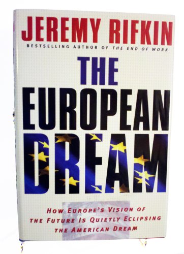 The European Dream. How Europe's Vision of the Future Is Quietly Eclipsing the American Dream.