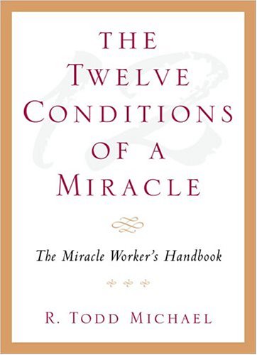 9781585423521: The Twelve Conditions of a Miracle: The Miracle Worker's Handbook