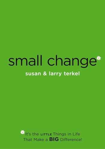 Stock image for Small Change: It's the Little Things in Life That Make a Big Difference! for sale by THE SAINT BOOKSTORE