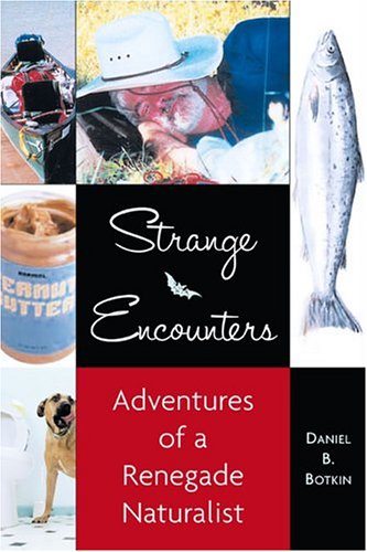 Imagen de archivo de Strange Encounters: Adventures of a Renegade Naturalist a la venta por From Away Books & Antiques