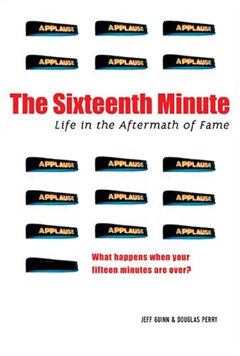 Imagen de archivo de The Sixteenth Minute: Life in the Aftermath of Fame a la venta por Wonder Book