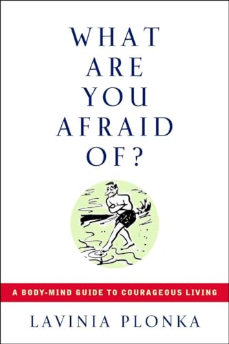 Stock image for What Are You Afraid Of? A Body/Mind Guide to Courageous Living for sale by Goodwill of Colorado