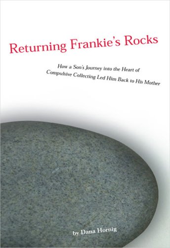 Stock image for Returning Frankie's Rocks: How a Son's Journey into the Heart of Compulsive Collecting Led Him Back to His Mother for sale by SecondSale
