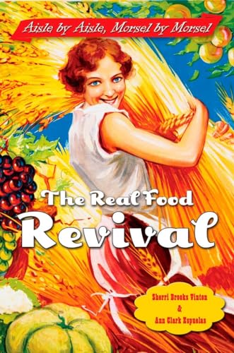 9781585424214: The Real Food Revival: Aisle by Aisle, Morsel by Morsel