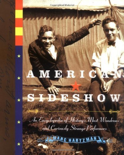 9781585424412: American Sideshow: An Encyclopedia of Historys Most Wondrous and Curiously Strange Performers