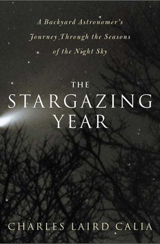 9781585424702: The Stargazing Year: A Backyard Astronomers Journey Through the Seasons of the Night Sky