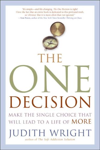 The One Decision: Making the Single Choice That Will Lead to a Life of More (9781585424818) by Wright, Judith