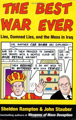 THE BEST WAR EVER : Lies, Damned Lies, and the Mess in Iraq