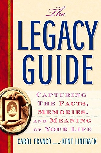 Beispielbild fr The Legacy Guide: Capturing the Facts, Memories, and Meaning of Your Life zum Verkauf von More Than Words
