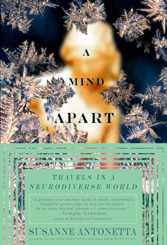 A Mind Apart: Travels in a Neurodiverse World (9781585425181) by Antonetta, Susanne