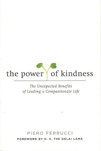 Beispielbild fr The Power of Kindness : The Unexpected Benefits of Leading a Compassionate Life zum Verkauf von Better World Books