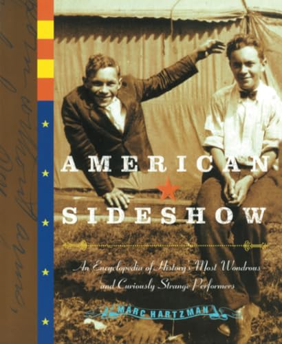 Imagen de archivo de American Sideshow: An Encyclopedia of History's Most Wondrous and Curiously Strange Performers a la venta por BooksRun