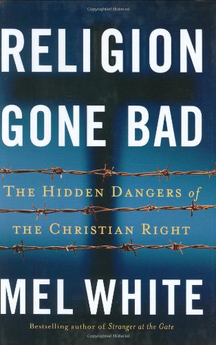 Beispielbild fr Religion Gone Bad: The Hidden Dangers of the Christian Right zum Verkauf von Booketeria Inc.