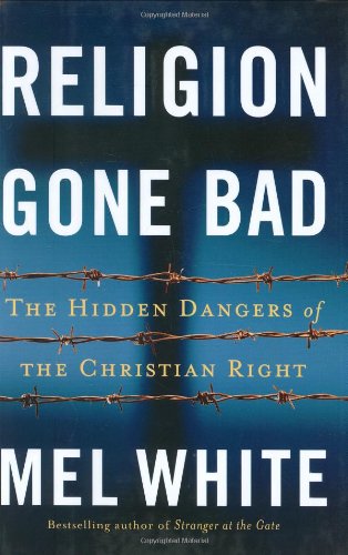 Imagen de archivo de Religion Gone Bad: The Hidden Dangers of the Christian Right a la venta por Booketeria Inc.