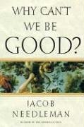 Beispielbild fr Why Can't We Be Good? zum Verkauf von Wonder Book