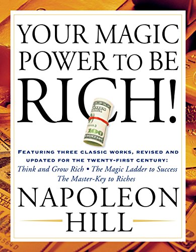 Imagen de archivo de Your Magic Power to be Rich!: Featuring Three Classic Works, Revised and Updated for the Twenty-First Century: Think and Grow Rich, The Magic Ladder to Success, The Master-Key to Riches a la venta por SecondSale