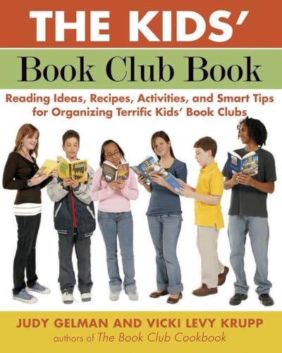Imagen de archivo de The Kids' Book Club Book: Reading Ideas, Recipes, Activities, and Smart Tips for Organizing Terrific Kids' Book Clubs a la venta por Wonder Book