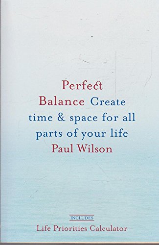 Beispielbild fr Perfect Balance: Create Time and Space for All Parts of Your Life zum Verkauf von Wonder Book
