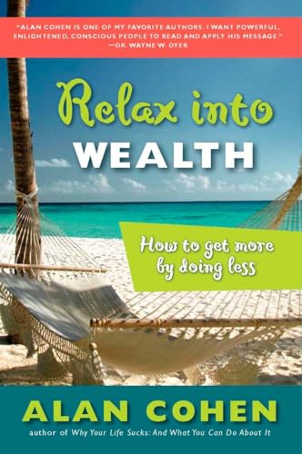 Beispielbild fr Relax into Wealth : How to Get More by Doing Less zum Verkauf von Better World Books