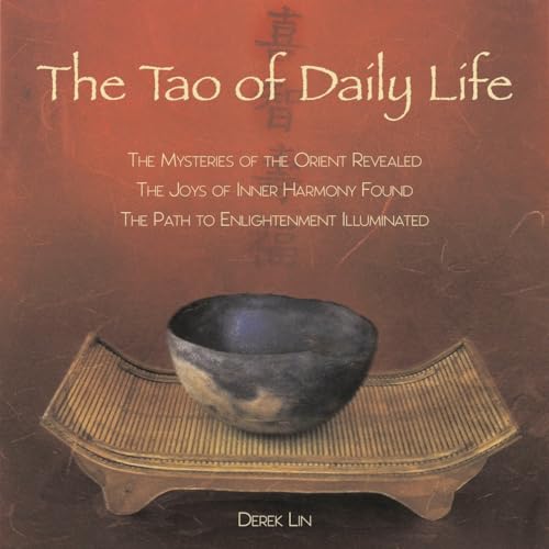 Beispielbild fr Tao of Daily Life: The Mysteries of the Orient Revealed, the Joys of Inner Harmony Found, the Path to Enlightenment Illuminated zum Verkauf von WorldofBooks