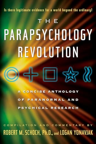 The Parapsychology Revolution: A Concise Anthology of Paranormal and Psychical Research (9781585426164) by Schoch, Robert M.; Yonavjak, Logan