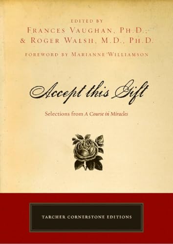 Accept This Gift: Selections from A Course in Miracles (Tarcher Cornerstone Editions) (9781585426195) by Vaughan, Frances; Walsh, Roger