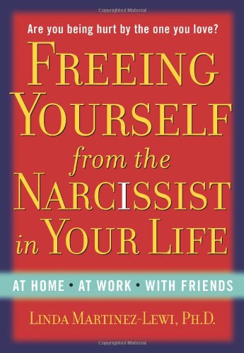 9781585426249: Freeing Yourself From The Narcissist In Your Life: At Home, at Work, with Friends