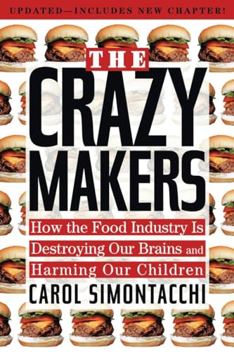 Imagen de archivo de CRAZY MAKERS: How the Food Industry is Destroying Our Brains and Harming Our Children a la venta por Reuseabook