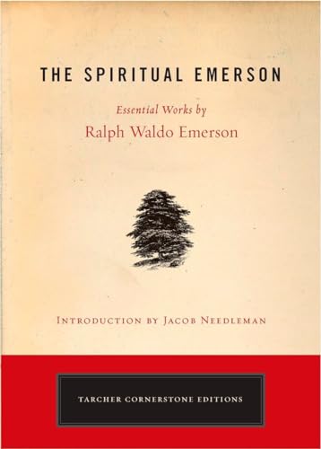 Imagen de archivo de The Spiritual Emerson: Essential Works by Ralph Waldo Emerson (Tarcher Cornerstone Editions) a la venta por Wonder Book