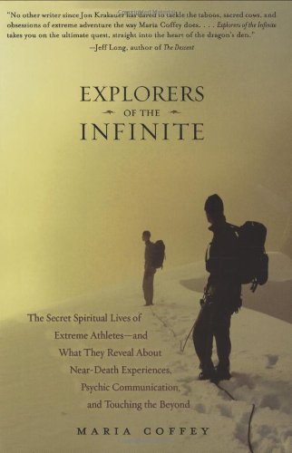 Beispielbild fr Explorers of the Infinite: The Secret Spiritual Lives of Extreme Athletes -- And What They Reveal about Near-Death Experiences, Psychic Communica zum Verkauf von ThriftBooks-Atlanta