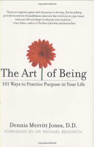 Beispielbild fr The Art of Being: 101 Ways to Practice Purpose in Your Life zum Verkauf von Wonder Book