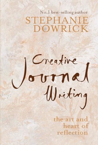 Creative Journal Writing: The Art and Heart of Reflection (9781585426867) by Dowrick, Stephanie