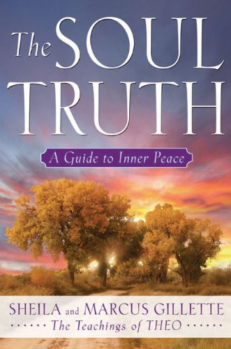 Beispielbild fr The Soul Truth : A Guide to Inner Peace zum Verkauf von Better World Books