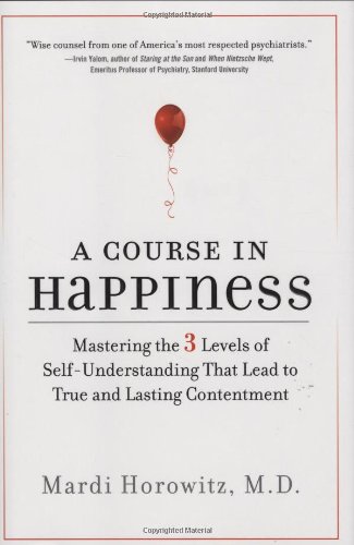 Beispielbild fr A Course in Happiness: Mastering the 3 Levels of Self-Understanding That Lead to True and Lasting Contentment zum Verkauf von Wonder Book