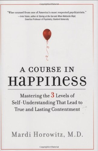 Imagen de archivo de A Course in Happiness: Mastering the 3 Levels of Self-Understanding That Lead to True and Lasting Contentment a la venta por Wonder Book