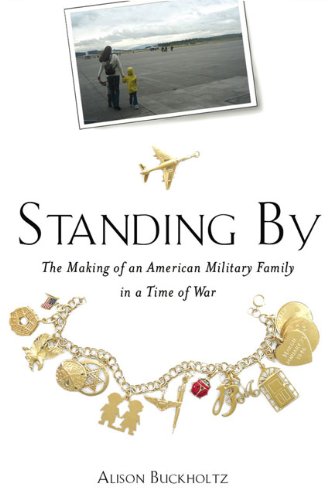 9781585426959: Standing By: The Making of an American Military Family in a Time of War