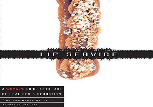 Beispielbild fr Lip Service: A His and Hers Guide to the Art of Oral Sex & Seduction zum Verkauf von HPB-Emerald