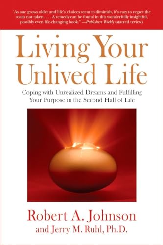 Beispielbild fr Living Your Unlived Life : Coping with Unrealized Dreams and Fulfilling Your Purpose in the Second Half of Life zum Verkauf von Better World Books