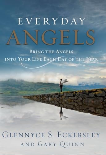 EVERYDAY ANGELS: Bring The Angels Into Your Life Each Day Of The Year