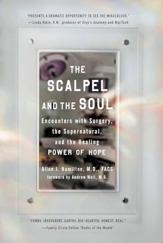 Beispielbild fr The Scalpel and the Soul: Encounters with Surgery, the Supernatural, and the Healing Power of Hope zum Verkauf von Jenson Books Inc