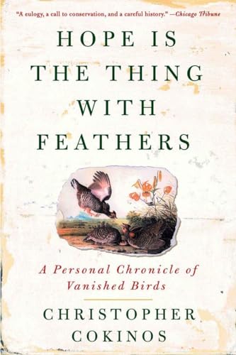 Imagen de archivo de Hope Is the Thing with Feathers: A Personal Chronicle of Vanished Birds a la venta por Half Price Books Inc.
