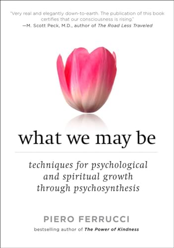Beispielbild fr What We May Be: Techniques for Psychological and Spiritual Growth Through Psychosynthesis zum Verkauf von WorldofBooks