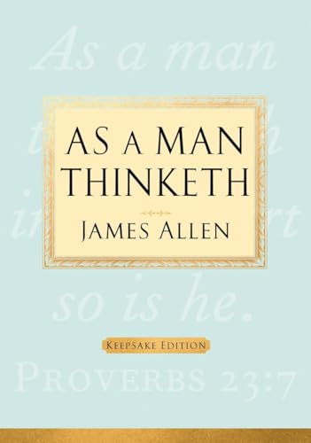 Beispielbild fr As a Man Thinketh: Keepsake Edition zum Verkauf von Goodwill of Colorado