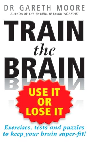 Beispielbild fr Train the Brain: Use It or Lose It zum Verkauf von Wonder Book