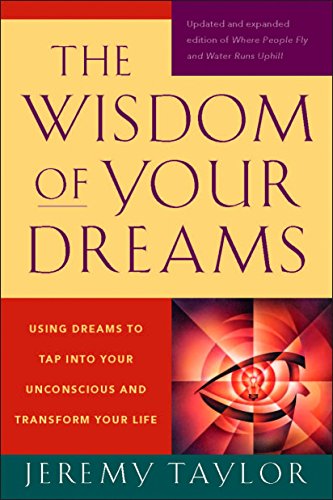 Stock image for The Wisdom of Your Dreams: Using Dreams to Tap into Your Unconscious and Transform Your Life for sale by BooksRun