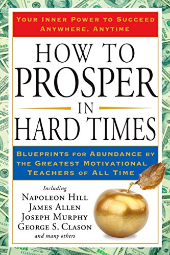 9781585427550: How to Prosper in Hard Times: Blueprints for Abundance by the Greatest Motivational Teachers of All Time