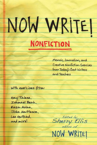 Imagen de archivo de Now Write! Nonfiction: Memoir, Journalism and Creative Nonfiction Exercises from Today's Best Writers a la venta por Russell Books