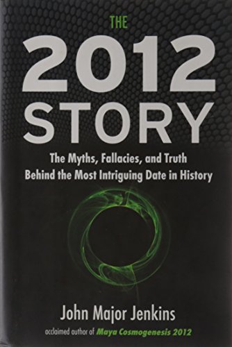 Beispielbild fr 2012 Story: The Myths, Fallacies, and Truth Behind the Most Intruiging Date in History: The Myths, Fallacies, and Truth Behind the Most Intriguing Date in History zum Verkauf von WorldofBooks