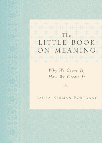 Beispielbild fr The Little Book on Meaning : Why We Crave It, How We Create It zum Verkauf von Better World Books